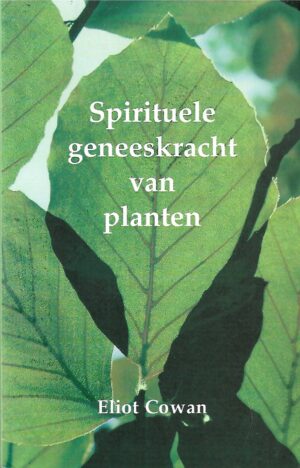 Boekomslag Spirituele geneeskracht van planten - Eliot Cowan