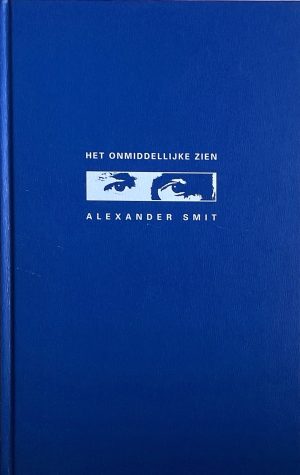 Boekomslag Het onmiddellijke zien - Alexander Smit