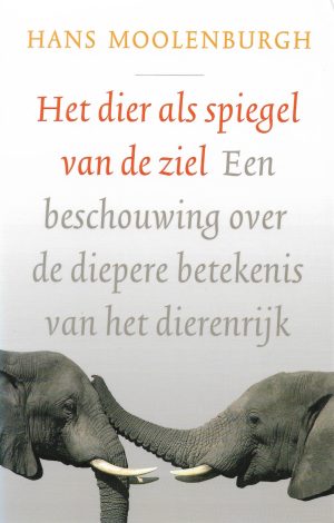 Boekomslag Het dier als spiegel van de ziel - Hans Moolenburgh